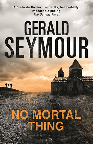 No Mortal Thing by Gerald Seymour