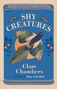 Shy Creatures by Clare Chambers