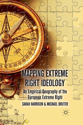 Mapping Extreme Right Ideology: An Empirical Geography of the European Extreme Right by S. Harrison, M. Bruter