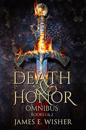 Death and Honor Omnibus: Books 1 & 2 by James E. Wisher