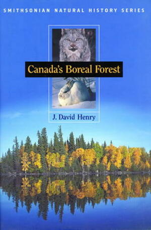 Canada's Boreal Forest by Michael Viney, J. David Henry