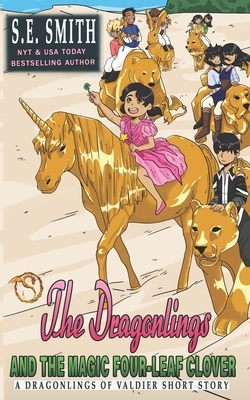 The Dragonlings and the Magic Four-Leaf Clover: A Dragonlings of Valdier Short by S.E. Smith