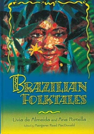 Brazilian Folktales by Ana Portella, Margaret Read MacDonald, Livia de Almeida