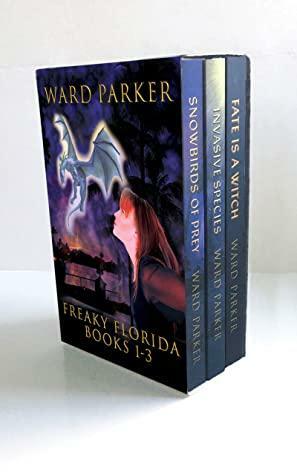 Freaky Florida Books 1-3: A humorous paranormal omnibus by Ward Parker