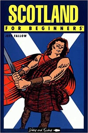 Scotland for Beginners by Jeff Fallow