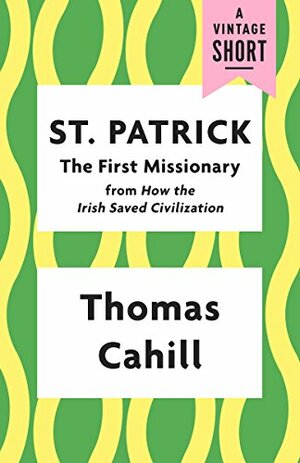 St. Patrick: The First Missionary by Thomas Cahill