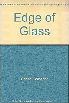 Edge Of Glass by Catherine Gaskin, Rosalind Ayres