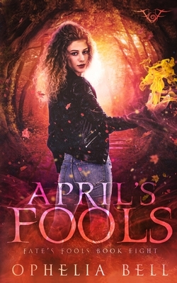 April's Fools by Ophelia Bell