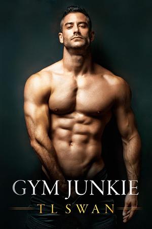 Gym Junkie by T.L. Swan