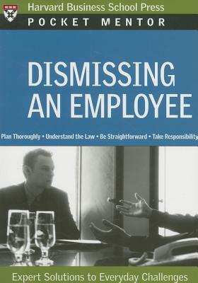 Dismissing an Employee: Expert Solutions to Everyday Challenges by 