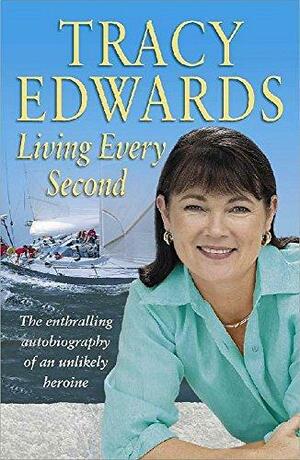 Living Every Second by Tracy Edwards