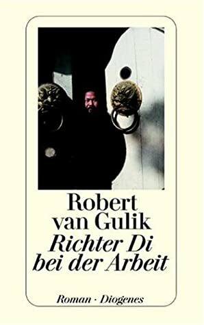 Richter Di bei der Arbeit by Robert van Gulik