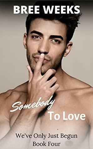 Somebody to Love by Bree Weeks