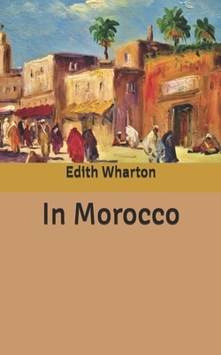 In Morocco by Edith Wharton