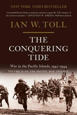 The Conquering Tide: War in the Pacific Islands, 1942-1944 by Ian W. Toll