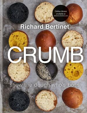 Crumb: Show the dough who's boss by Richard Bertinet