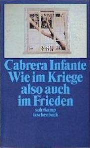 Wie im Kriege also auch im Frieden by Guillermo Cabrera Infante