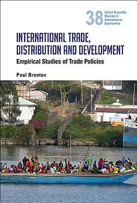 International Trade, Distribution and Development: Empirical Studies of Trade Policies by Paul Brenton