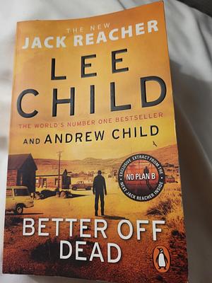 Better Off Dead by Lee Child, Andrew Child