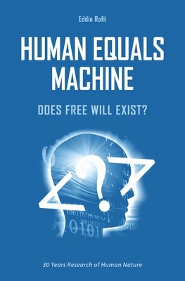 Human Equals Machine: Does Freewill Exist? by Eddie Rafii