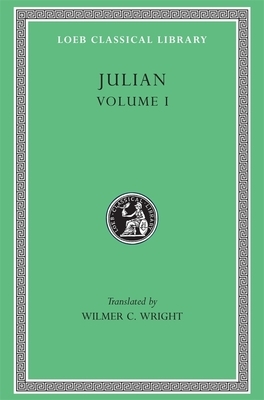 Julian, Volume I: Orations 1-5 by Julian