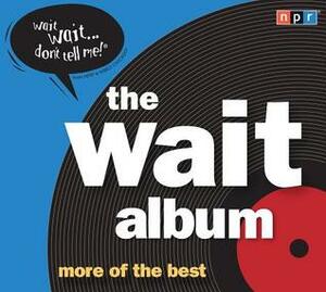The Wait Album by Peter Sagal, Carl Kasell, National Public Radio