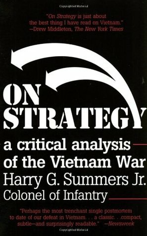 On Strategy: A Critical Analysis of the Vietnam War by Harry G. Summers Jr.