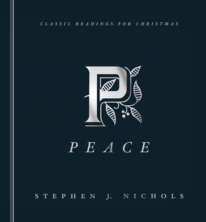 Peace: Classic Readings for Christmas by Stephen J. Nichols