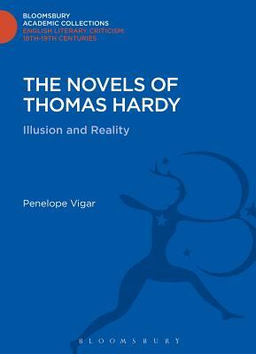 The Novels of Thomas Hardy: Illusion and Reality by Penelope Vigar