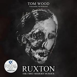 Ruxton: The First Modern Murder by Tom Wood