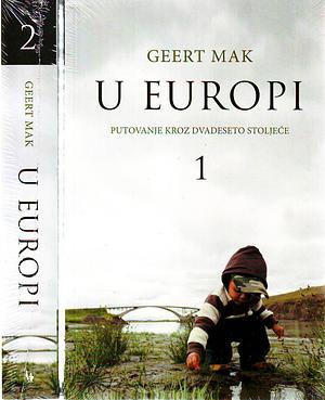 U Europi: putovanje kroz dvadeseto stoljeće by Geert Mak