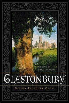 Glastonbury: The Novel of Christian England by Donna Fletcher Crow