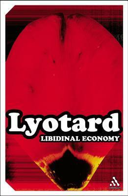 Libidinal Economy by Jean-François Lyotard
