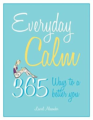 Everyday Calm: 365 Ways to a Better You by Susannah Marriott, Laurel Alexander