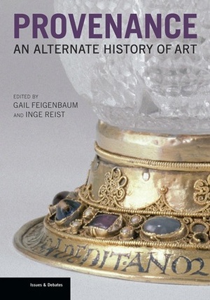 Provenance: An Alternate History of Art by Inge Reist, Gail Feigenbaum