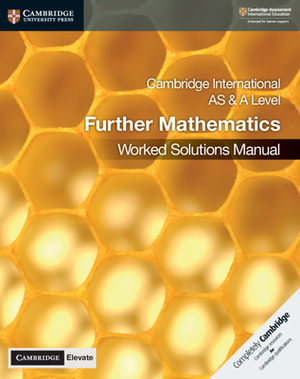 Cambridge International as & a Level Further Mathematics Worked Solutions Manual with Cambridge Elevate Edition by Lee McKelvey, Muriel James, Martin Crozier