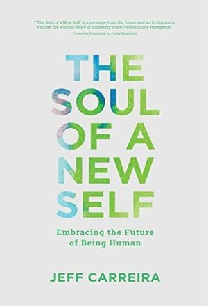 The Soul of a New Self (Philosophy Is Not A Luxury Book Series 2) by Jeff Carreira