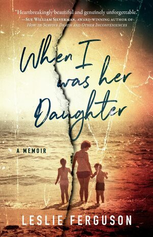 When I Was Her Daughter: A Memoir by Leslie Ferguson