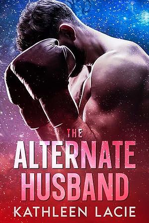 The Alternate Husband by Kathleen Lacie, Kathleen Lacie