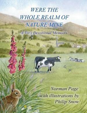 Were The Whole Realm Of Nature Mine: A Vet's Devotional Memoirs by Norman Page