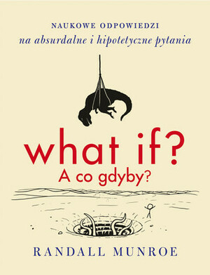 What if? A co gdyby? by Randall Munroe, Sławomir Paruszewski