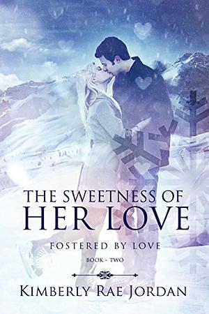 The Sweetness of Her Love by Kimberly Rae Jordan