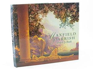 The Maxfield Parrish Pop-Up Book by Maxfield Parrish