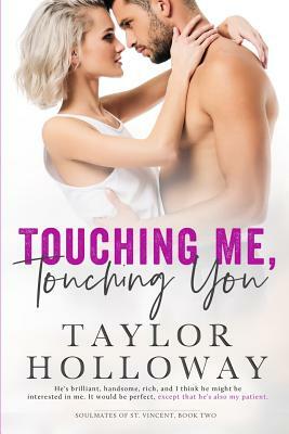 Touching Me, Touching You by Taylor Holloway