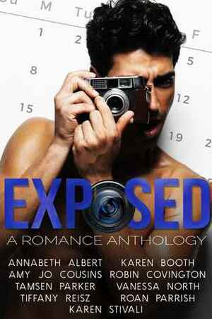 Exposed: A Romance Anthology by Annabeth Albert, Karen Booth, Vanessa North, Roan Parrish, Robin Covington, Amy Jo Cousins, Tiffany Reisz, Karen Stivali, Tamsen Parker