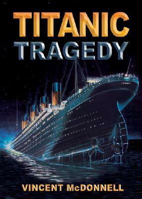 Titanic Tragedy by Vincent McDonnell