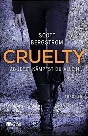 Cruelty - Ab jetzt kämpfst du allein by Scott Bergstrom