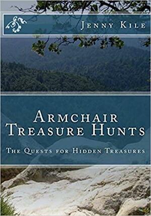 Armchair Treasure Hunts: The Quests for Hidden Treasures by Forrest Fenn, Jenny Kile