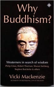 Why Buddhism?: Westerners in Search of Wisdom by Vicki Mackenzie