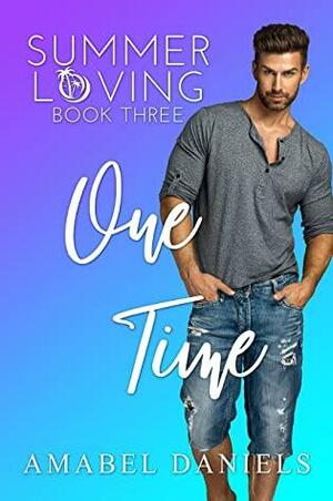 One Time: Summer Loving  by Amabel Daniels